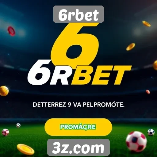 Plataforma 6rbet se destaca por promoções atraentes